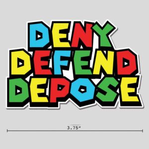 "Deny, Defend, Depose" Sticker