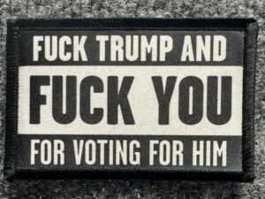 "Fuck Trump and Fuck You" Morale Patch