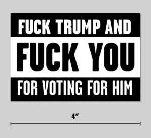 "Fuck Trump and Fuck You" Sticker