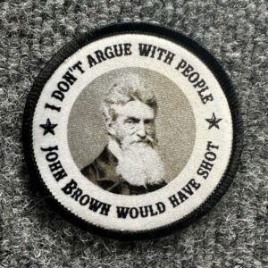 John Brown "I Don't Argue With People" Morale Patch