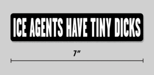 "Ice Agents Have Tiny Dicks" Sticker