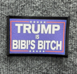 "Trump is Bibi's Bitch" Morale Patch