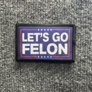 "Let's Go Felon" Morale Patch