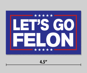 "Let's Go Felon" Sticker