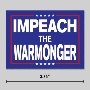 "Impeach The Warmonger" Sticker