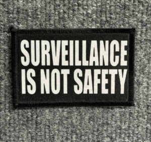 "Surveillance Is Not Safety" Morale Patch